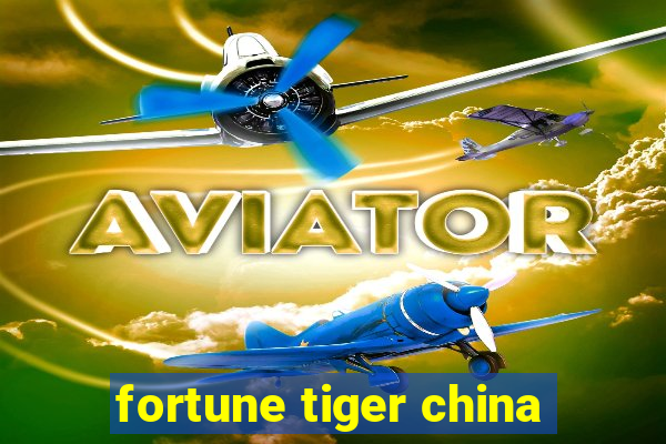 fortune tiger china